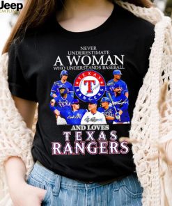 Never underestimate a woman who understands baseball and loves Texas Rangers signature 2023 shirt