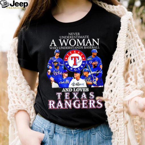 Never underestimate a woman who understands baseball and loves Texas Rangers signature 2023 shirt