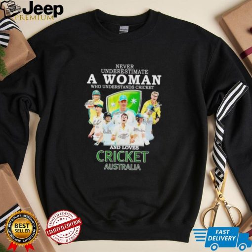 Never underestimate a woman who understands cricket and loves Cricket Australia shirt