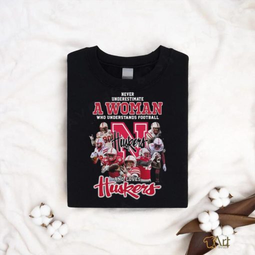 Never underestimate a woman who understands football and loves Nebraska Corn Huskers shirt