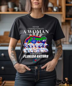 Never underestimate a woman who understnads basketball and loves Florida Gators signatures 2023 shirt