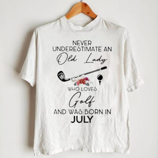 Never underestimate an old lady who loves golf born July flower shirt