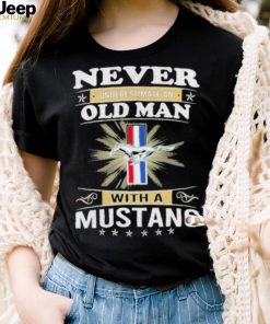 Never underestimate an old man with a mustang shirt