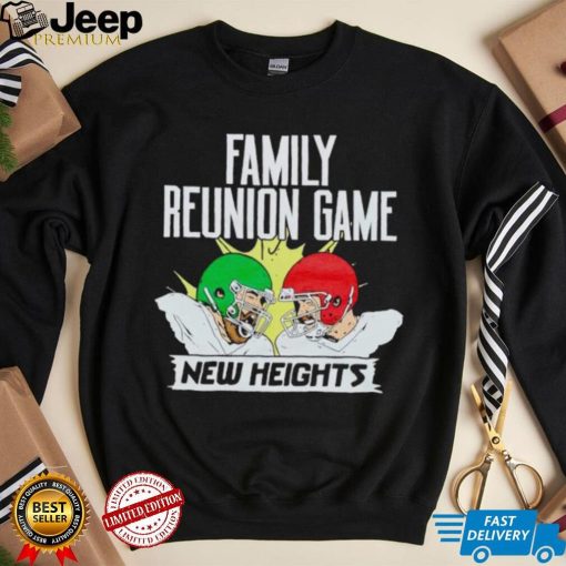 New Heights Family Reunion Game shirt