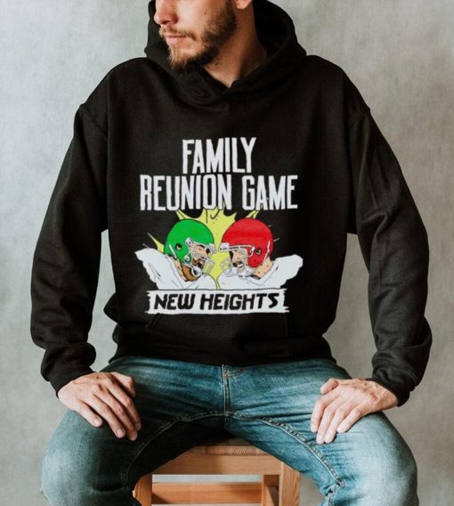 New Heights Family Reunion Game shirt