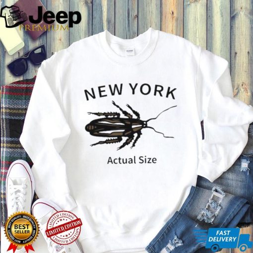 New york cockroach actual size 2023 shirt