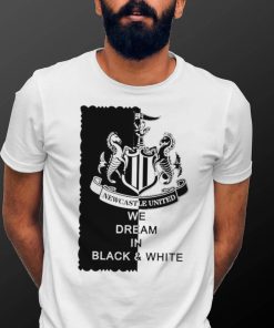 Newcastle United we dream in Black and White logo shirt