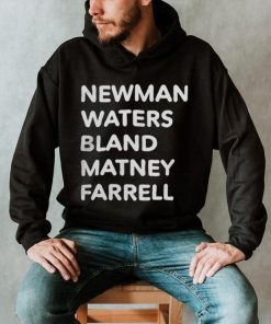 Newman Waters Bland Matney Farrell Hoodie Shirt