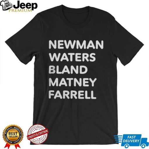 Newman Waters Bland Matney Farrell T Shirt