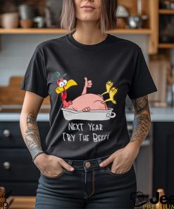 Next Year Try The Beef Funny Turkey Day Happy Thanksgiving T Shirt