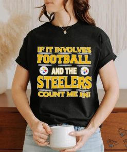 https://img.eyestees.com/teejeep/2023/Nfl-If-It-Involves-Football-And-The-Pittsburgh-Steelers-Count-Me-In-T-shirt0-247x296.jpg