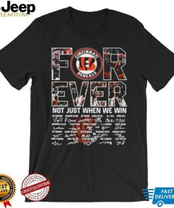 Nice Cincinnati Bengals forever not just when we win signatures 2022 shirt