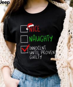 Nice Naughty Innocent Til Proven Guilty Funny Christmas List Shirt