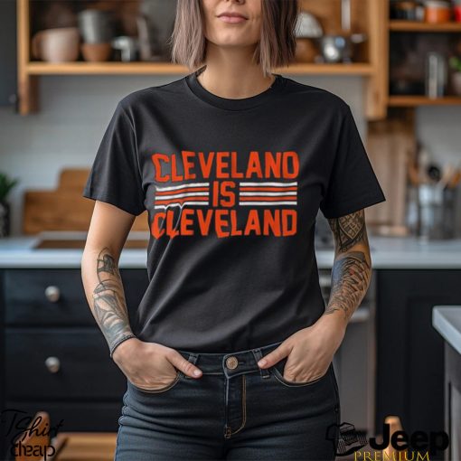 Nice cleveland is cleveland shirt