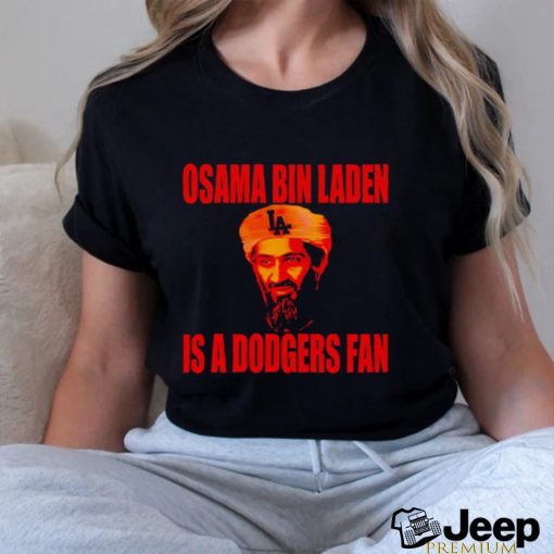 Nice osama Bin Laden is a Dodgers fan shirt