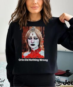 Nice phaseknight orin did nothing wrong shirt