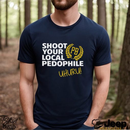 Nice shoot your local pedophile uhuru shirt