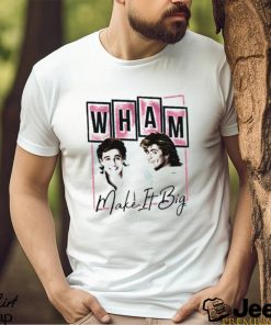 Nice wham make it big shirt