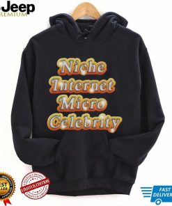 Niche Internet Micro Celebrity shirt