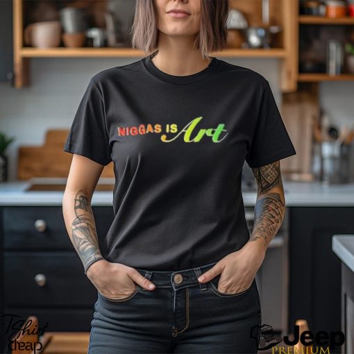 Niggas Is Art Pride T Shirts