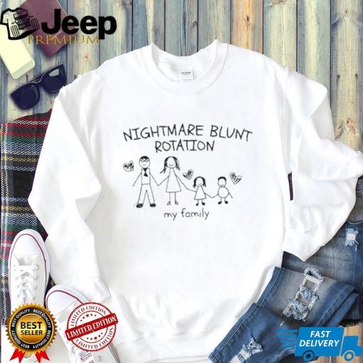 Nightmare blunt rotation my family crewneck shirt