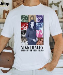 Nikki Haley Through The Eras New Shirt