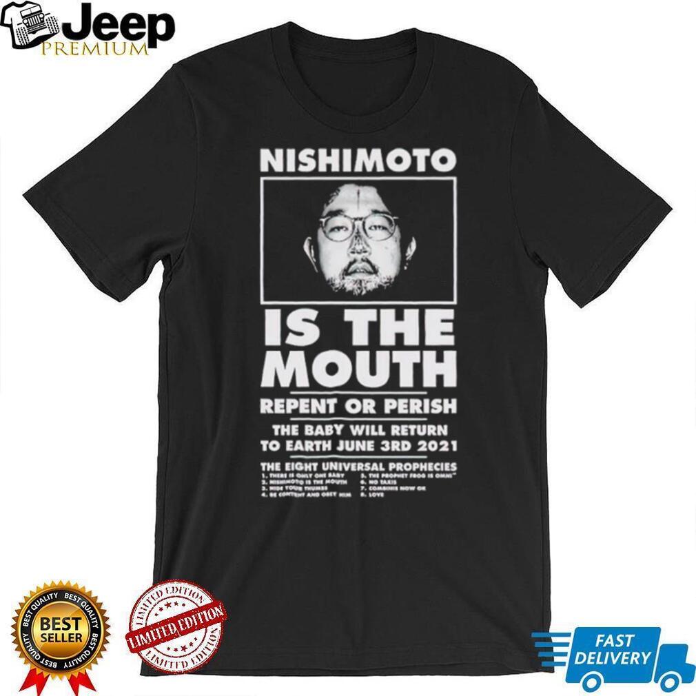 Nishimoto is the mouth shirt - teejeep