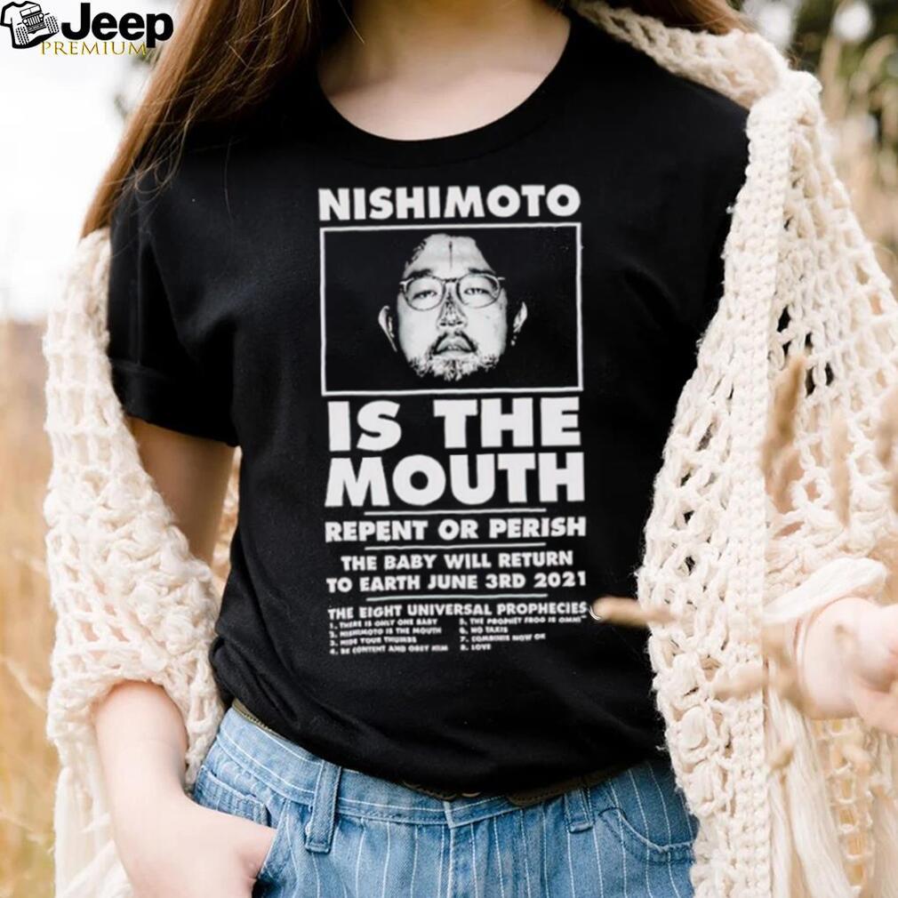 Nishimoto is the mouth shirt - teejeep