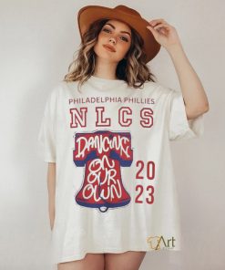 Nlcs Phillies Shirt Sweatshirt Hoodie Dancing On Our Own Philadelphia Phillies Baseball Shirts Mlb Postseason 2023 Tshirt Nlcs Champions Shirt