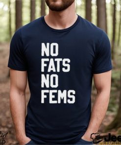 No Fats No Fems Trendy T Shirt