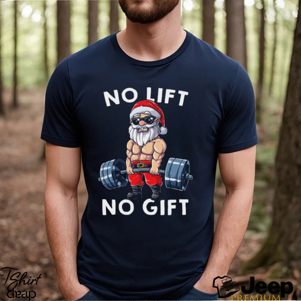 No Lift No Gift Ugly Christmas Sweater Gym Santa Gifts Men TShirt T-Shirt