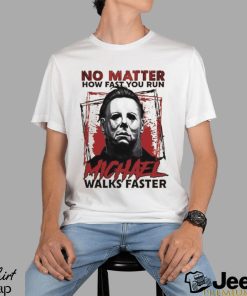 No Matter How Fast You Run Michael Walks Faster Shirt Scary Movie T Shirt Butcher Tee Unisex