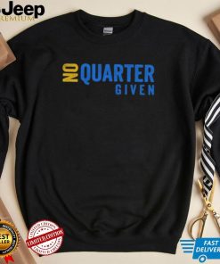 No Quarter Given shirt, hoodie, tank top, sweater and long sleeve t shirt