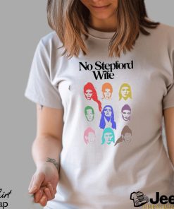 No Stepford Wife Shirt Unisex T Shirt