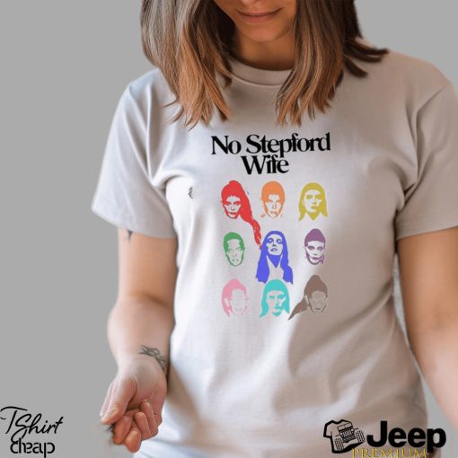 No Stepford Wife Shirt Unisex T Shirt