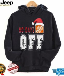 No days Santa The home depot off T shirt