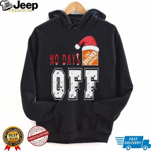 No days Santa The home depot off T shirt