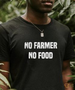 No farmer no food shirt