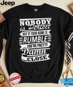 Nobody Is Perfect Rumble Pretty T shirt,