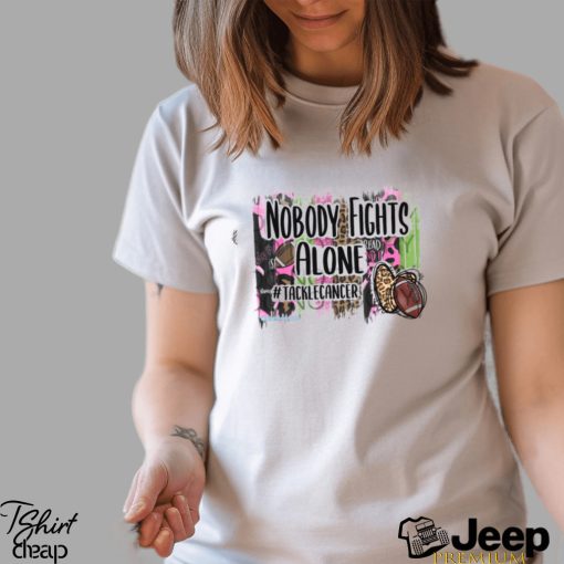 Nobody fights alone Shirt