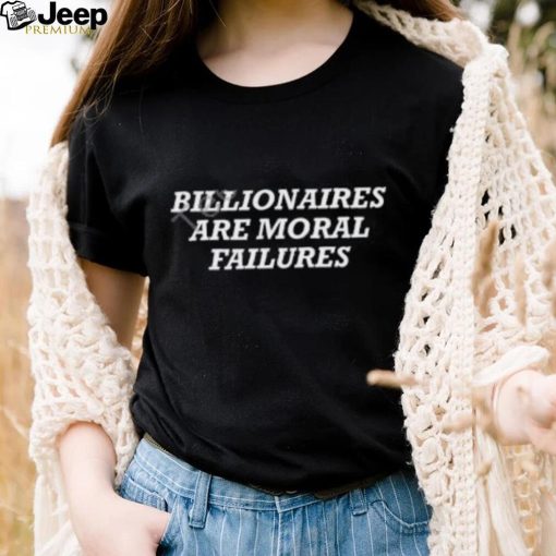 Noelle Billionaires Are Moral Failures Tee shirt