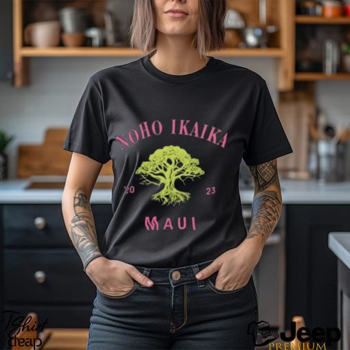 Noho Ikaika Maui Shirt Maui Strong Shirt