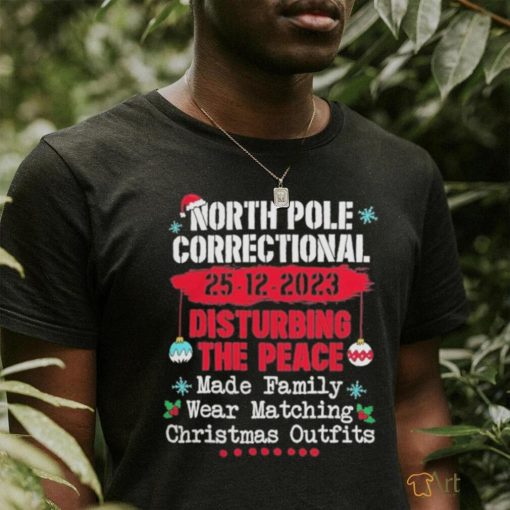 North Pole Correctional Disturbing Peace Wear Matching Tees T Shirt