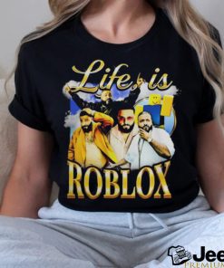 Life is Roblox T-Shirt! – Not Safe for Wear!