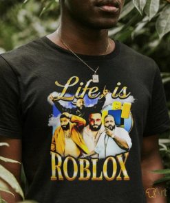 Life is Roblox T-Shirt! – Not Safe for Wear!