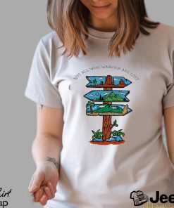 Not all who wander are lost art shirt