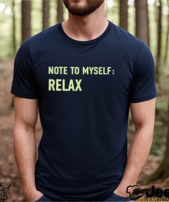 Note To Myself Relax Shirt