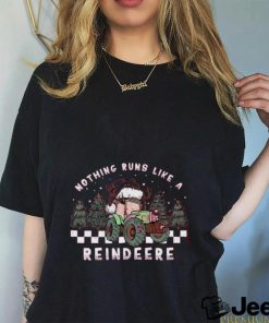 Nothing Runs Like A Reindeer Shirt