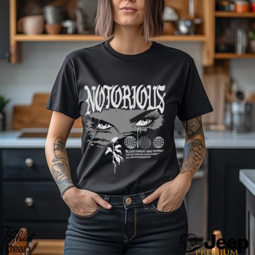 Notorious Blood Sweat And Tears shirt