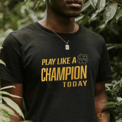 Notre Dame Fighting Irish Play Like A Champion To Day 2023 T Shirt